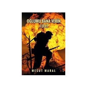 Oğlumu Bana Verin Fırat - Mesut Maral