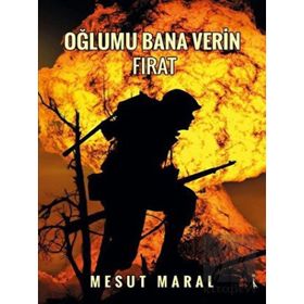 Oğlumu Bana Verin Fırat - Mesut Maral