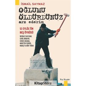 Oğlumu Öldürdünüz Arz Ederim - İsmail Saymaz