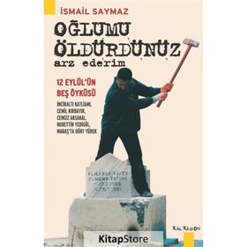 Oğlumu Öldürdünüz Arz Ederim - İsmail Saymaz