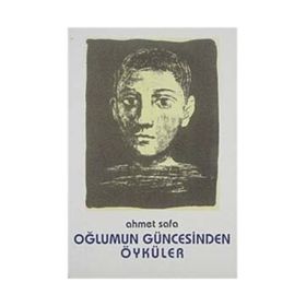 OĞLUMUN GÜNCESINDEN ÖYKÜLER - AHMET SEFA