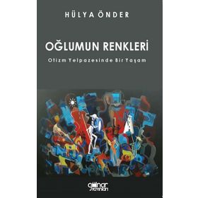 Oğlumun Renkleri - Otizm Yelpazesinde Bir Yaşam - Hülya Önder