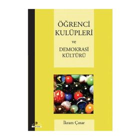 ÖĞRENCİ KULÜPLERİ VE DEMOKRASI KÜLTÜRÜ - İKRAM ÇINAR