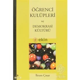 ÖĞRENCİ KULÜPLERİ VE DEMOKRASI KÜLTÜRÜ - İKRAM ÇINAR