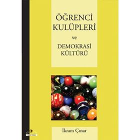 ÖĞRENCİ KULÜPLERİ VE DEMOKRASI KÜLTÜRÜ - İKRAM ÇINAR
