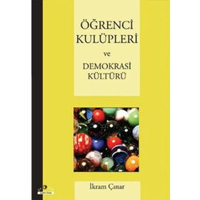 ÖĞRENCİ KULÜPLERİ VE DEMOKRASI KÜLTÜRÜ - İKRAM ÇINAR