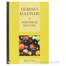 ÖĞRENCİ KULÜPLERİ VE DEMOKRASI KÜLTÜRÜ - İKRAM ÇINAR