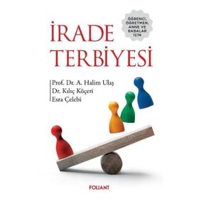Öğrenci Öğretmen Anne ve Babalar için İrade Terbiyesi - Foliant Yayınları