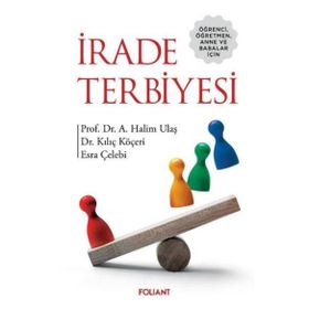Öğrenci Öğretmen Anne ve Babalar için İrade Terbiyesi - Foliant Yayınları