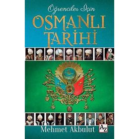 Öğrenciler İçin Osmanlı Tarihi - Mehmet Akbulut