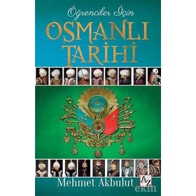 Öğrenciler İçin Osmanlı Tarihi - Mehmet Akbulut