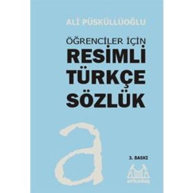 ÖĞRENCİLER İÇİN RESIMLI TÜRKÇE SÖZLÜK - ALI PÜSKÜLLÜOĞLU