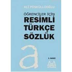 ÖĞRENCİLER İÇİN RESIMLI TÜRKÇE SÖZLÜK - ALI PÜSKÜLLÜOĞLU