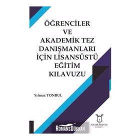 Öğrenciler ve Akademik Tez Danışmanları İçin Lisansüstü Eğitim Kılavuzu - Yılmaz Tonbul