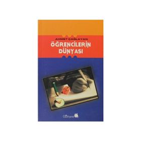 ÖĞRENCİLERİN DÜNYASI - AHMET ÇAĞLAYAN