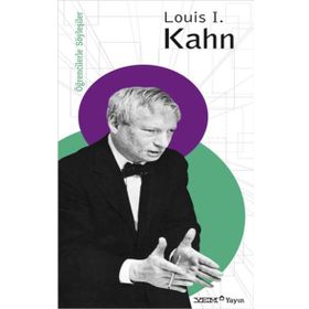 Öğrencilerle Söyleşiler Louis I. Kahn - Louis I. Kahn
