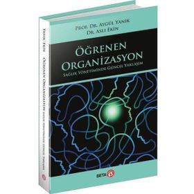 Öğrenen Organizasyon Sağlık Yönetiminde Güncel Yaklaşım Beta Kitap