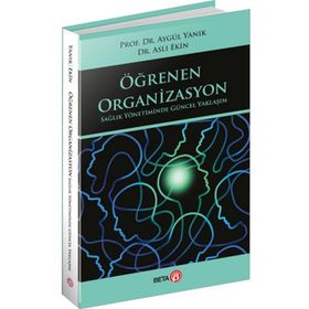 Öğrenen Organizasyon Sağlık Yönetiminde Güncel Yaklaşım Beta Kitap