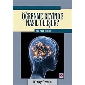 ÖĞRENME BEYINDE NASIL OLUŞUR? - BÜLENT MADI