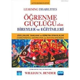 ÖĞRENME GÜÇLÜĞÜ OLAN BIREYLER VE EĞİTİMLERİ - WILLIAM N. BENDER