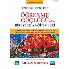 ÖĞRENME GÜÇLÜĞÜ OLAN BIREYLER VE EĞİTİMLERİ - WILLIAM N. BENDER