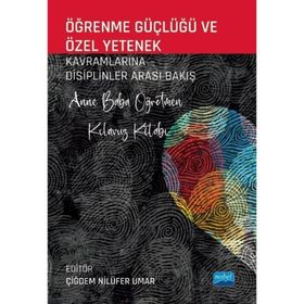 Öğrenme Güçlüğü ve Özel Yetenek Kavramlarına Disiplinler Arası Bakış Anne Baba Öğretmen Kılavuz Kitabı - Adviye Pınar Konyalıoğlu