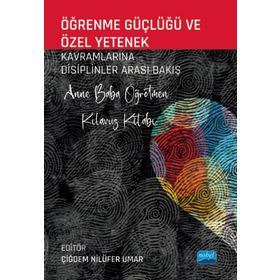 Öğrenme Güçlüğü ve Özel Yetenek Kavramlarına Disiplinler Arası Bakış Anne Baba Öğretmen Kılavuz Kitabı - Adviye Pınar Konyalıoğlu