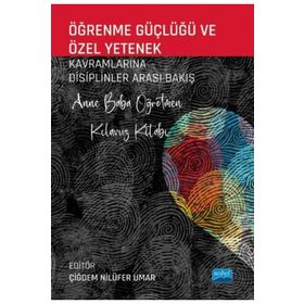 Öğrenme Güçlüğü ve Özel Yetenek Kavramlarına Disiplinler Arası Bakış Anne Baba Öğretmen Kılavuz Kitabı - Adviye Pınar Konyalıoğlu