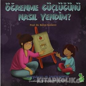 ÖĞRENME GÜÇLÜĞÜNÜ NASIL YENDIM? - BENGI SEMERCI