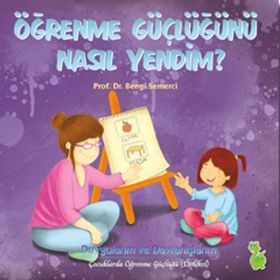 ÖĞRENME GÜÇLÜĞÜNÜ NASIL YENDIM? - BENGI SEMERCI