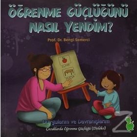 ÖĞRENME GÜÇLÜĞÜNÜ NASIL YENDIM? - BENGI SEMERCI