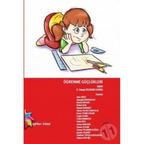 Öğrenme Güçlükleri - Alev Girli Deniz Tekin Ersan Sinan Olkun Ayşegül Bayraktar Berrin Baydık Buket Şen Cihan Yıldız Canpolat Erdal Hamarta Hafiz Bek M. Engin Deniz Seher Akdeniz S. Sunay Yıldırım Doğru Şaziye Seçkin Zekavet Topçu Kabasakal Zümra Özyeşil