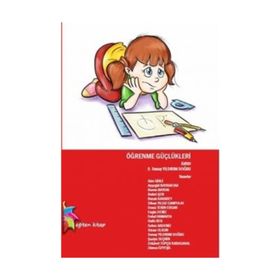 Öğrenme Güçlükleri - Alev Girli Deniz Tekin Ersan Sinan Olkun Ayşegül Bayraktar Berrin Baydık Buket Şen Cihan Yıldız Canpolat Erdal Hamarta Hafiz Bek M. Engin Deniz Seher Akdeniz S. Sunay Yıldırım Doğru Şaziye Seçkin Zekavet Topçu Kabasakal Zümra Özyeşil