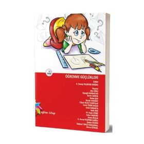 Öğrenme Güçlükleri - Alev Girli Deniz Tekin Ersan Sinan Olkun Ayşegül Bayraktar Berrin Baydık Buket Şen Cihan Yıldız Canpolat Erdal Hamarta Hafiz Bek M. Engin Deniz Seher Akdeniz S. Sunay Yıldırım Doğru Şaziye Seçkin Zekavet Topçu Kabasakal Zümra Özyeşil
