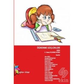 Öğrenme Güçlükleri - Alev Girli Deniz Tekin Ersan Sinan Olkun Ayşegül Bayraktar Berrin Baydık Buket Şen Cihan Yıldız Canpolat Erdal Hamarta Hafiz Bek M. Engin Deniz Seher Akdeniz S. Sunay Yıldırım Doğru Şaziye Seçkin Zekavet Topçu Kabasakal Zümra Özyeşil