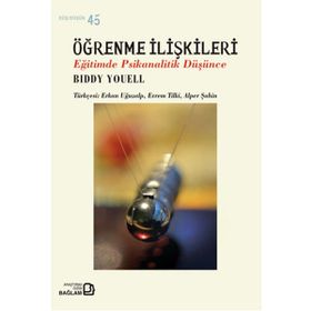 Öğrenme İlişkileri : Eğitimde Psikanalitik Düşünce / Biddy Youell