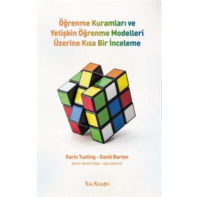 ÖĞRENME KURAMLARI VE YETİŞKİN ÖĞRENME MODELLERI ÜZERİNE KISA BIR İNCELEME - KARIN TUSTING;DAVID BARTON