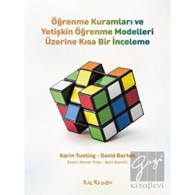 ÖĞRENME KURAMLARI VE YETİŞKİN ÖĞRENME MODELLERI ÜZERİNE KISA BIR İNCELEME - KARIN TUSTING;DAVID BARTON
