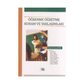 ÖĞRENME ÖĞRETME KURAM VE YAKLAŞIMLARI - SEVAL FER