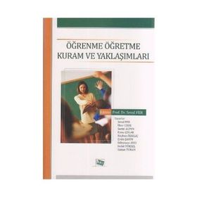 ÖĞRENME ÖĞRETME KURAM VE YAKLAŞIMLARI - SEVAL FER