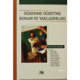ÖĞRENME ÖĞRETME KURAM VE YAKLAŞIMLARI - SEVAL FER