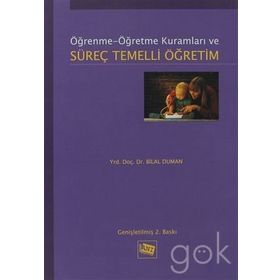 ÖĞRENME-ÖĞRETME KURAMLARI VE SÜREÇ TEMELLI ÖĞRETIM - BILAL DUMAN