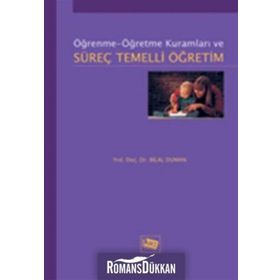 ÖĞRENME-ÖĞRETME KURAMLARI VE SÜREÇ TEMELLI ÖĞRETIM - BILAL DUMAN