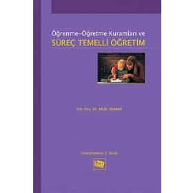 ÖĞRENME-ÖĞRETME KURAMLARI VE SÜREÇ TEMELLI ÖĞRETIM - BILAL DUMAN