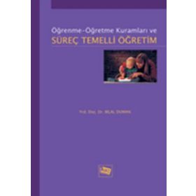 ÖĞRENME-ÖĞRETME KURAMLARI VE SÜREÇ TEMELLI ÖĞRETIM - BILAL DUMAN