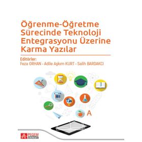 Öğrenme-Öğretme Sürecinde Teknoloji Entegrasyonu Üzerine Karma Yazılar - Pegem Akademi Yayıncılık