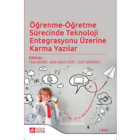 Öğrenme-Öğretme Sürecinde Teknoloji Entegrasyonu Üzerine Karma Yazılar - Pegem Akademi Yayıncılık