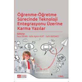 Öğrenme-Öğretme Sürecinde Teknoloji Entegrasyonu Üzerine Karma Yazılar - Pegem Akademi Yayıncılık
