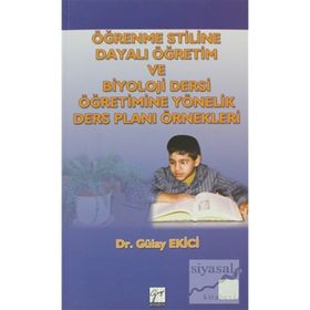 Öğrenme Stiline Dayalı Öğretim ve Biyoloji Dersi Öğretimine Yönelik Ders Planı Örnekleri - Gülay Ekici