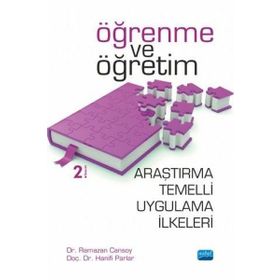 Öğrenme ve Öğretim-Araştırma Temelli Uygulama İlkeleri - Ramazan Cansoy, Hanifi Parlar